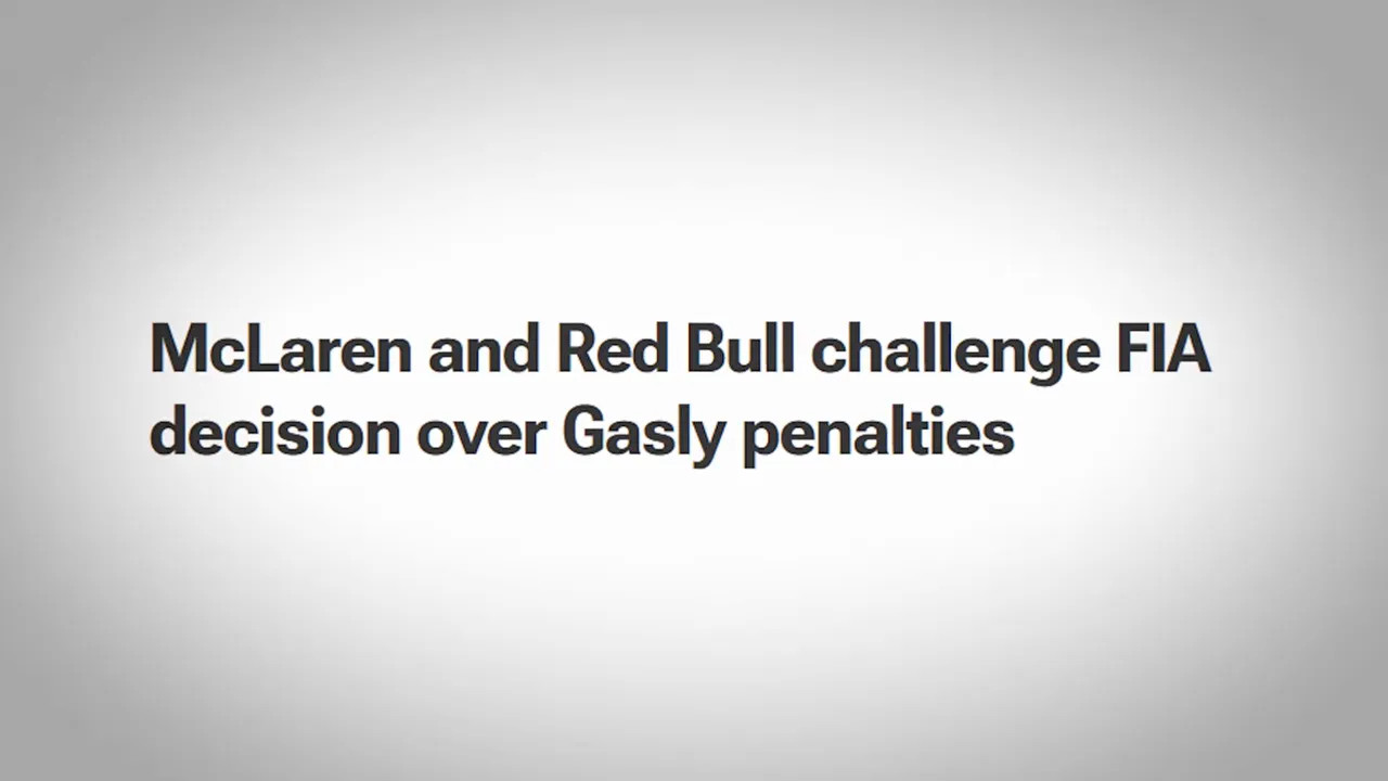 Text on a white background reading McLaren and Red Bull challenge FIA decision over Gasly penalties